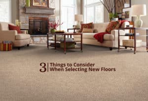 3 Things to Consider When Selecting New Floors